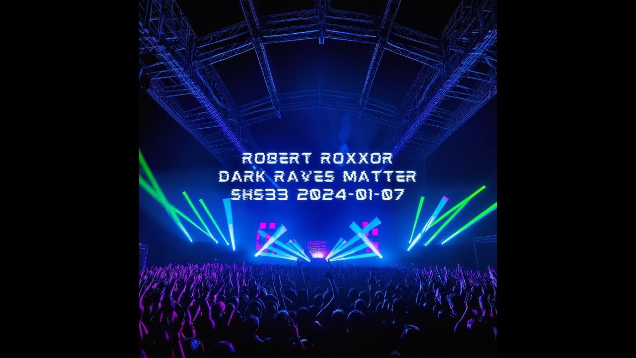 SHS33 Robert Roxxor - Dark Raves Matter (2024 Edition) [Hard Techno]