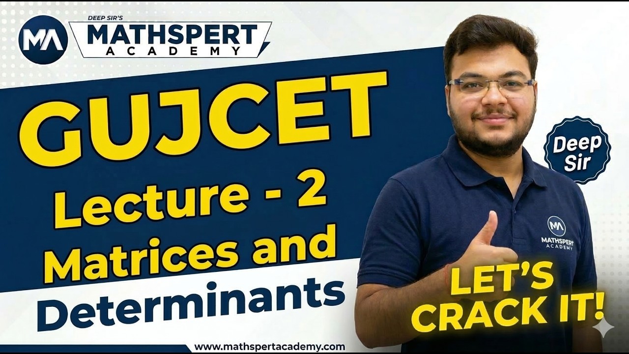 GUJCET MATHS CLASS 2 | MATRICES AND DETERMINANTS | DEEP MISTRY | MATHEMATICS | MATHSPERT ACADEMY