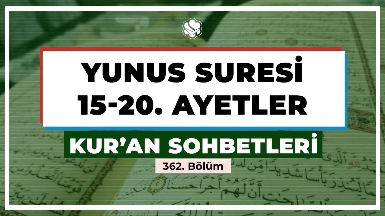 YUNUS SURESİ 15-20. AYETLER | Kur'an Sohbetleri