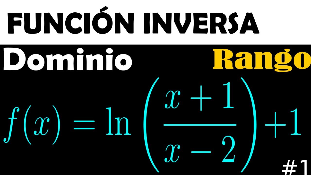 INVERSA de una Función LOGARÍTMICA | DOMINIO y RANGO | Ejercicio 1.