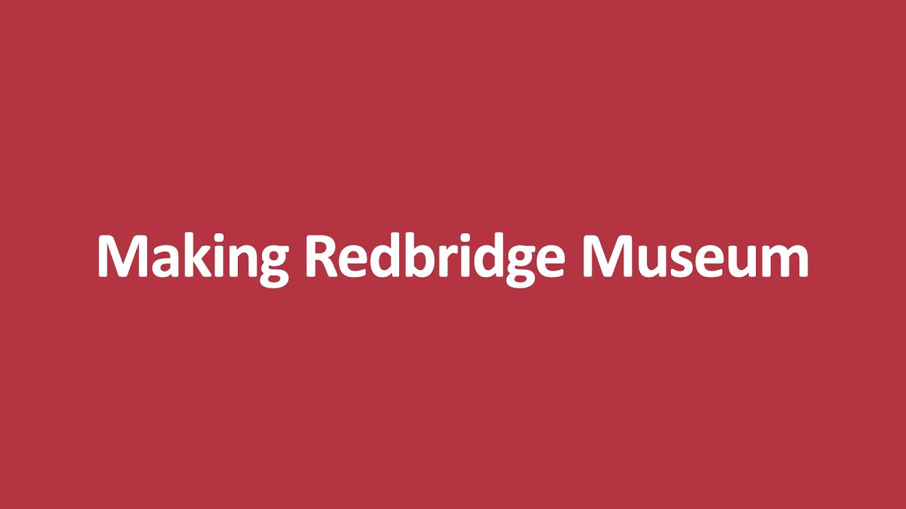 Making Redbridge Museum