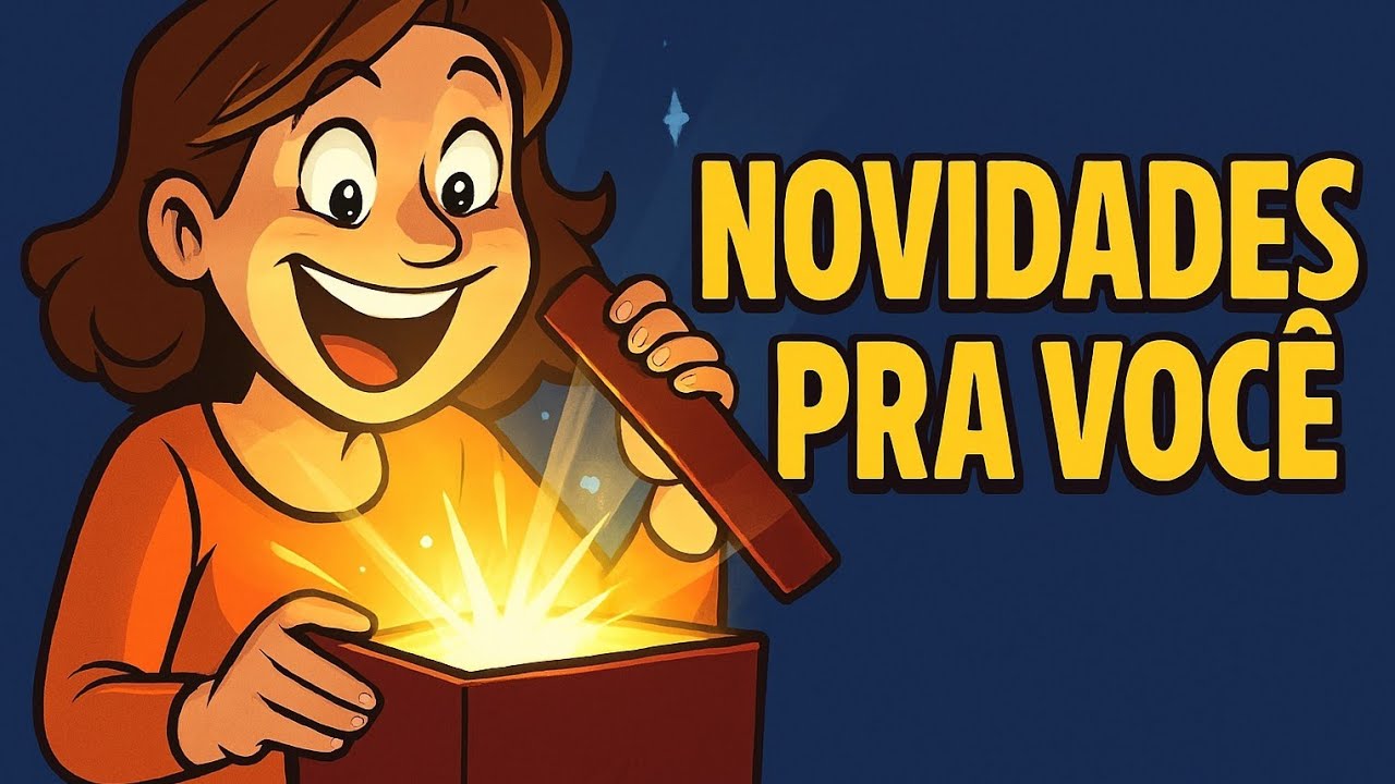 NOVIDADES QUE CHEGAM PARA VOCÊ