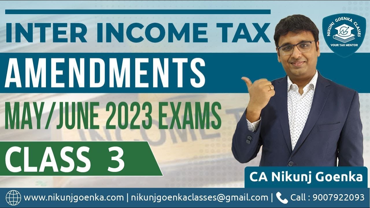 CA/CMA/CS Inter Income Tax Amendments | May/June 2023 Exams | 3rd Class at NGC | CA Nikunj Goenka