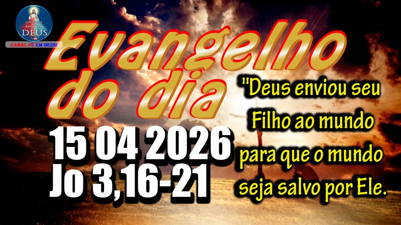 Evangelho do dia  15 de Abril | Jo 3,16-21 | Com Reflex&atilde;o e Ora&ccedil;&atilde;o
