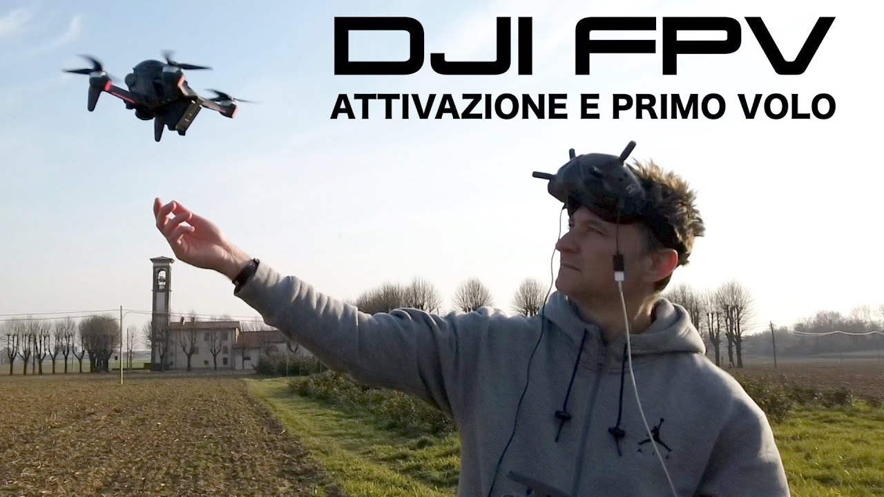 DJI FPV - ATTIVAZIONE E PRIMO VOLO Ecco come è andata !!!