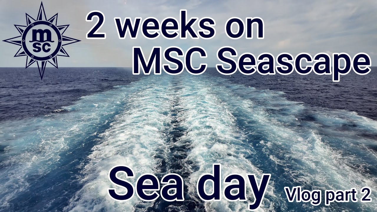 MSC Seascape Vlog: Brilliant sea day
