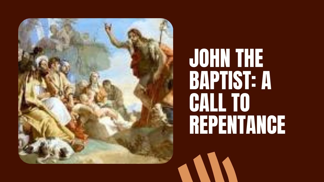 John the Baptist:  A Call to Repentance