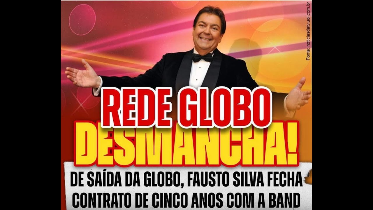 FAUST&Atilde;O SAI DA GLOBO | Fausto Silva acerta com a Band e assina contrato na semana que vem