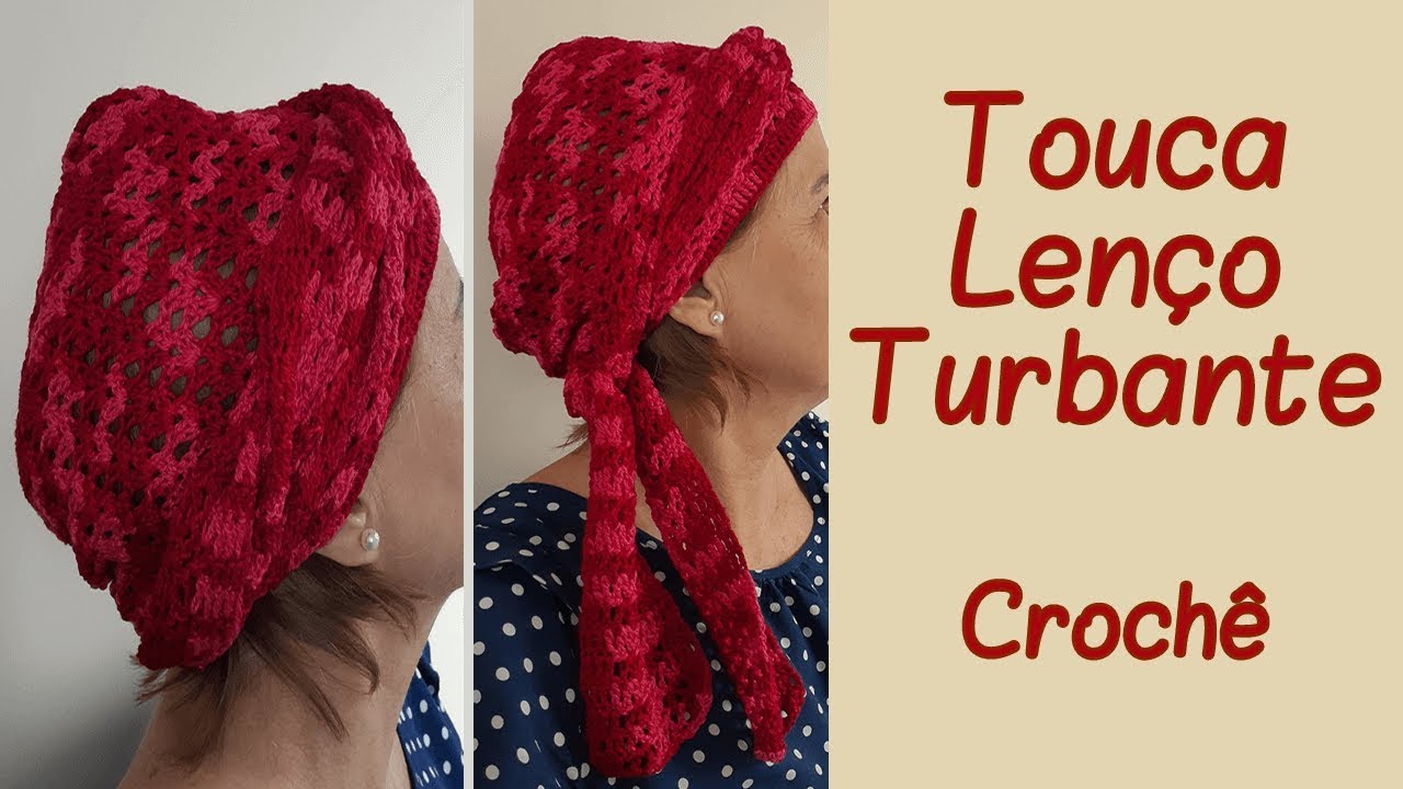 TOUCA/LENÇO/TURBANTE EM CROCHÊ | Passo a Passo