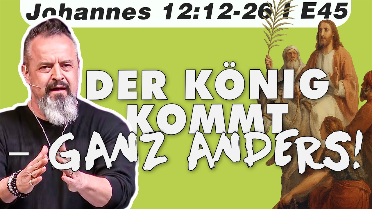 DIE WICHTIGSTE WOCHE DER MENSCHHEITSGESCHICHTE (Johannes 12:12-26 – E45)