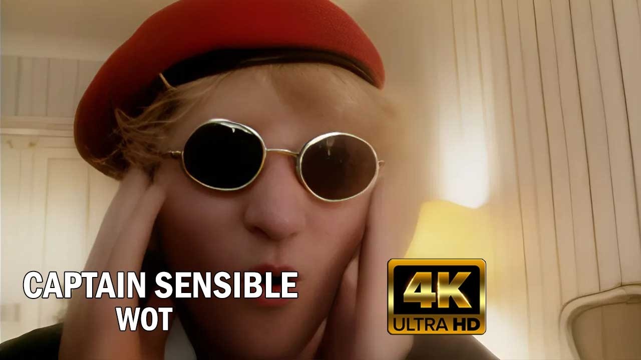 Captain Sensible - Wot  [Restored & Remastered] 4K