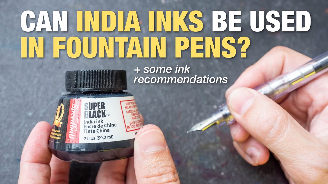 Can India Inks be used in Fountain Pens?