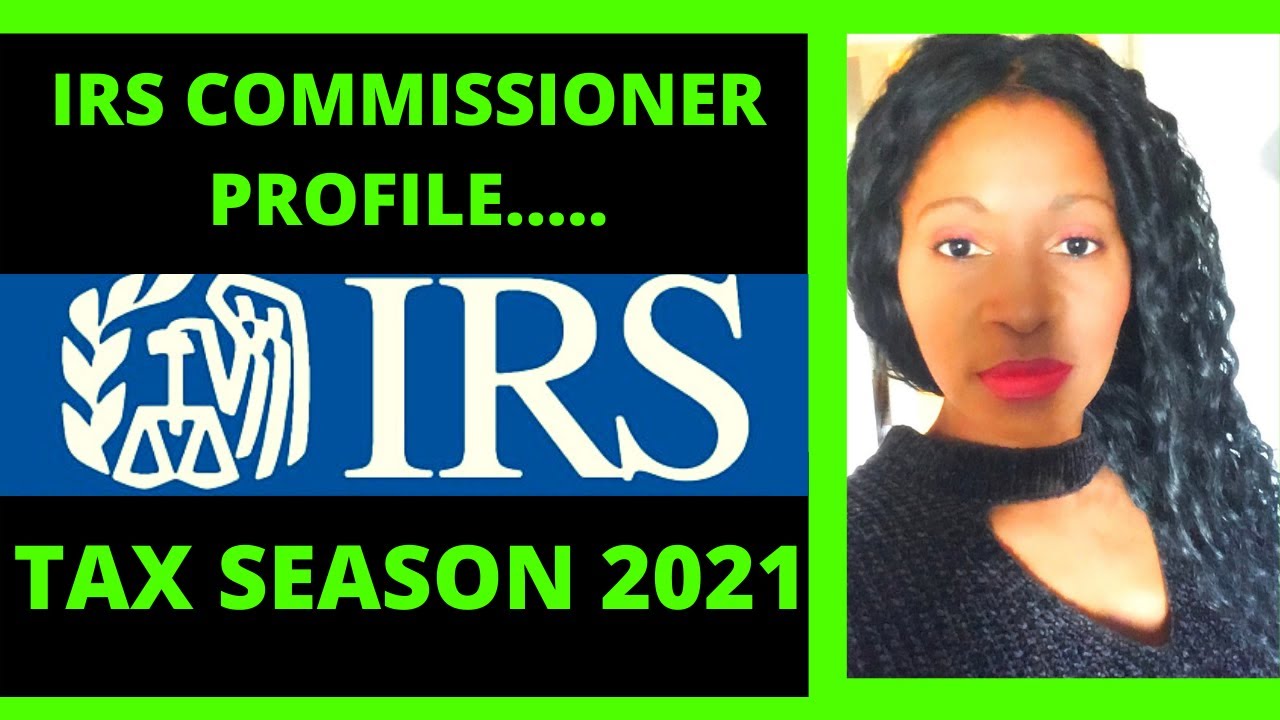 IRS commissioner Tax season 2021