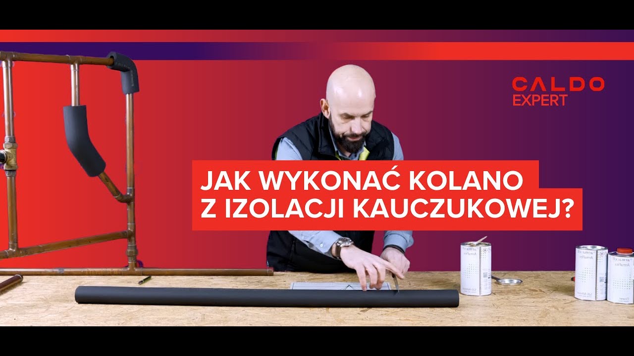 Jak wykonać kolano z izolacji kauczukowej? Caldo Expert
