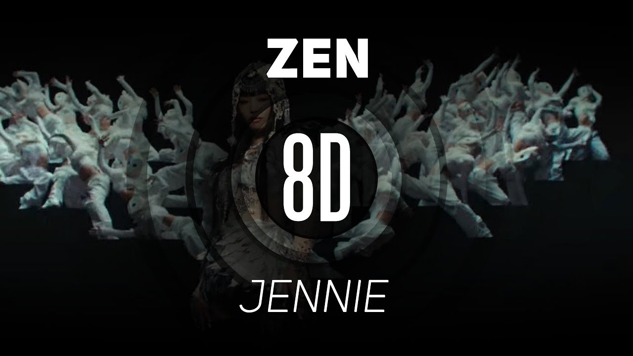 𝟴𝗗 𝗠𝗨𝗦𝗶𝗖 | ZEN -  JENNIE | 𝑈𝑠𝑒 ℎ𝑒𝑎𝑑𝑝ℎ𝑜𝑛𝑒𝑠🎧