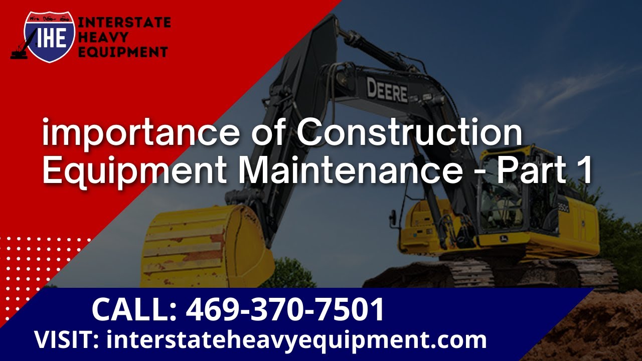 Importance of Construction Equipment Maintenance-Part 1
