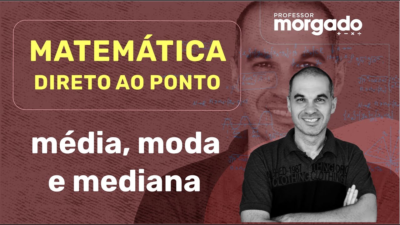 MATEMÁTICA DIRETO AO PONTO | MÉDIA, MODA E MEDIANA