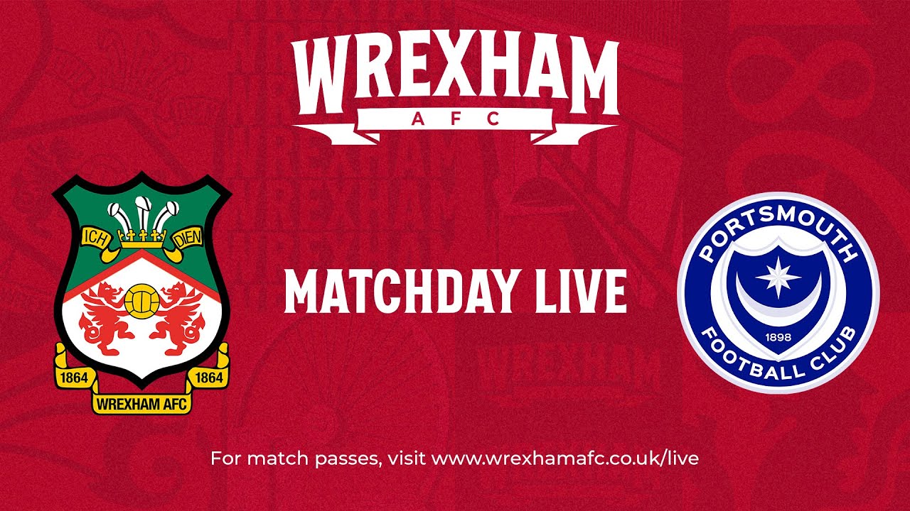 Wrexham Match Day Live - Wrexham vs Portsmouth