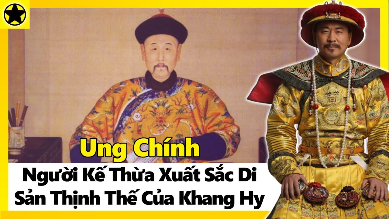 Ung Ch&iacute;nh - Người Kế Thừa Xuất Sắc Di Sản Thịnh Thế Của Khang Hy