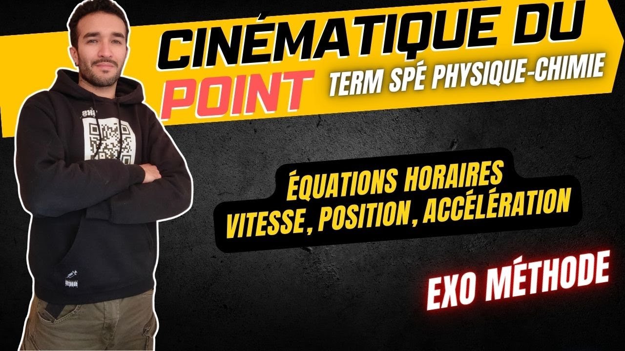 CINÉMATIQUE DU POINT - ÉQUATION HORAIRE : POSITION VITESSE ACCELERATION [TERM SPE PHYSIQUE]