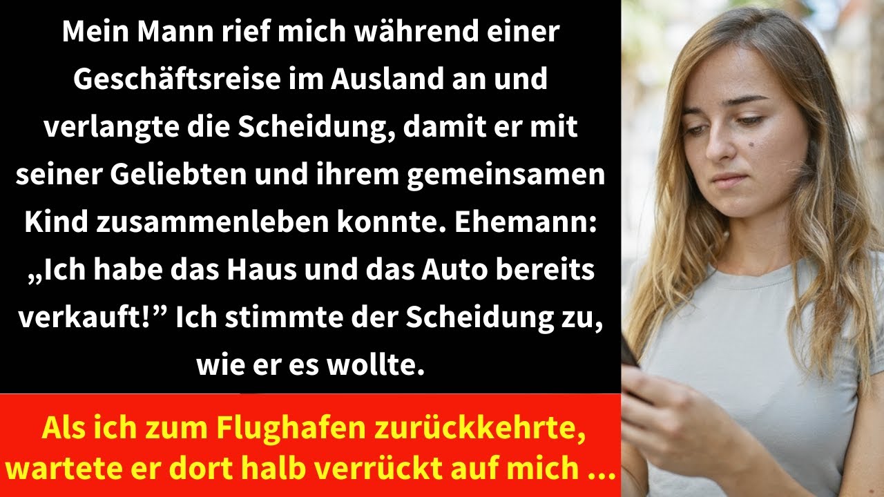 Mein Mann rief mich während einer Geschäftsreise im Ausland an und verlangte die Scheidung,