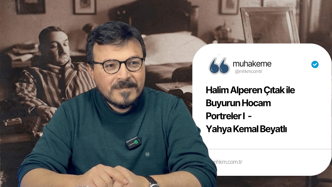 Yahya Kemal Beyatlı: Kökü Mazide Olan Ati | Halim Alperen Çıtak ile Buyurun Hocam #Portreler I