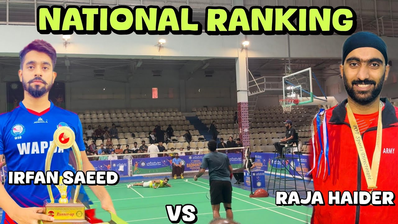 Raja haider vs Irfan Saeed - National Ranking Badminton Championship