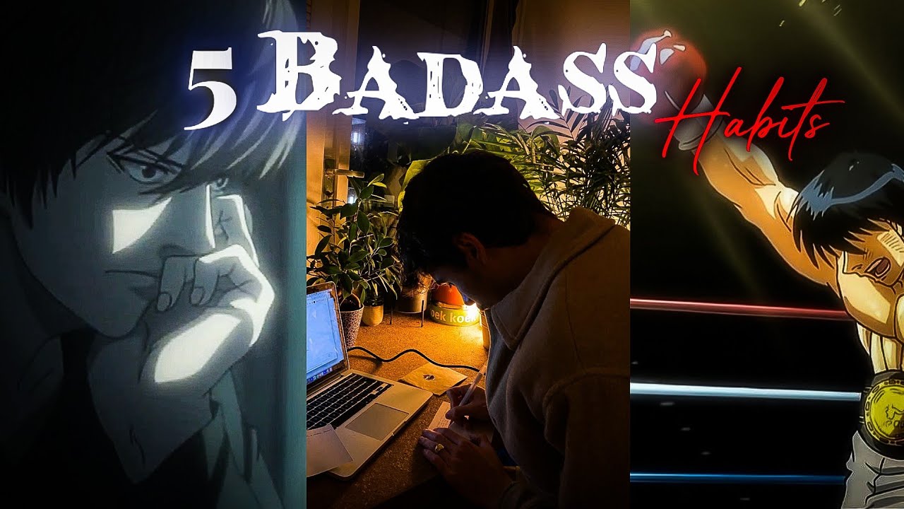 5 Badass Habits That will make you Unstoppable..