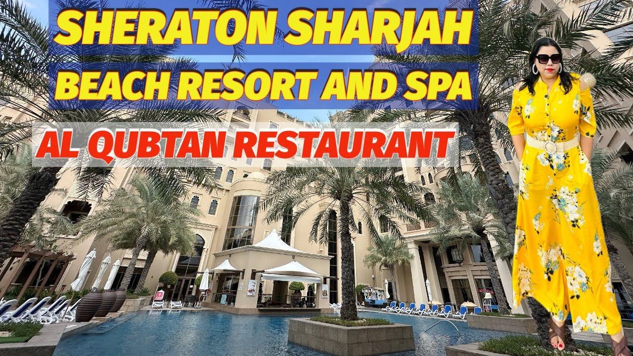 Al Qubtan Restaurant | Sheraton Sharjah Beach Resort And Spa | UAE 🇦🇪