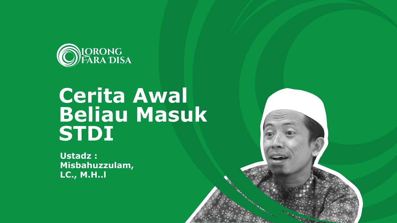 Cerita Awal Beliau Masuk STDI - Ustadz Misbahuzzulam. Lc,. M.H.I