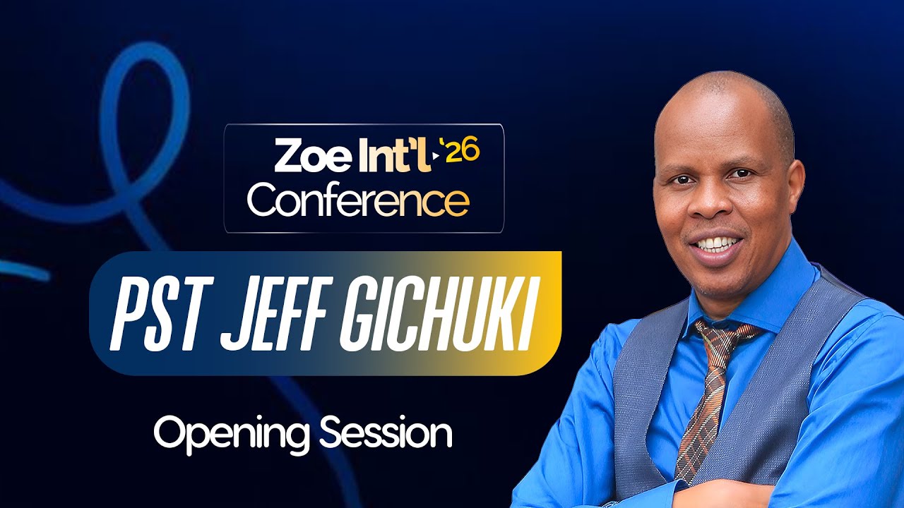 ZOE INT'L CONFERENCE | DAY 1 SESSION 1 | EQUIPPED TO SERVE | PST JEFF GICHUKI