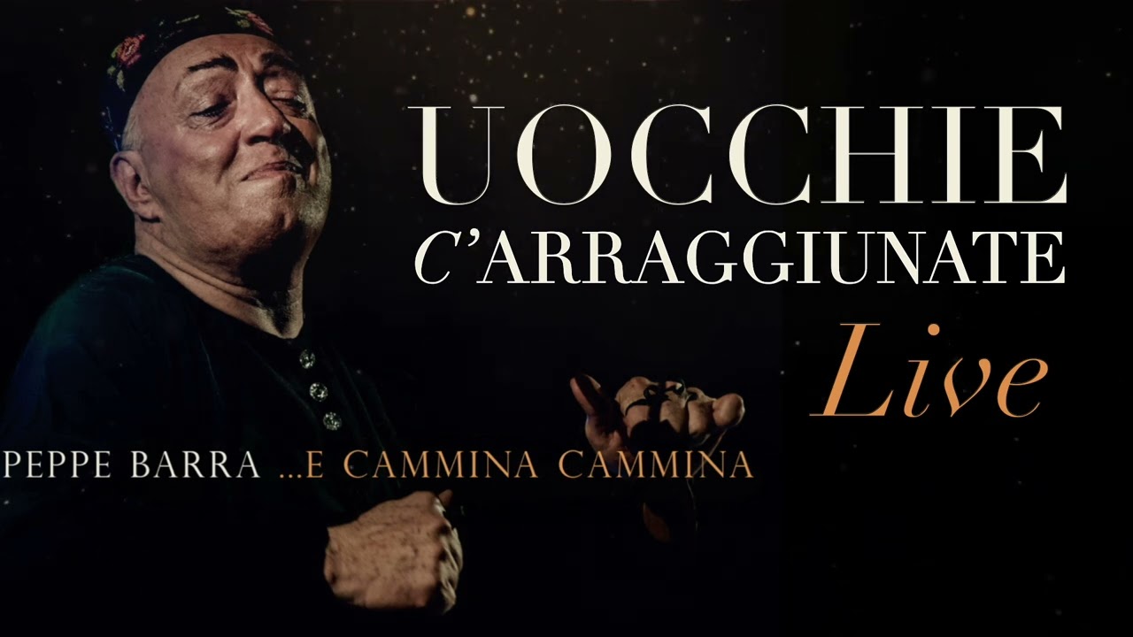 Peppe Barra - Uocchie c&rsquo;arraggiunate ● E cammina cammina (Live) - Official Video