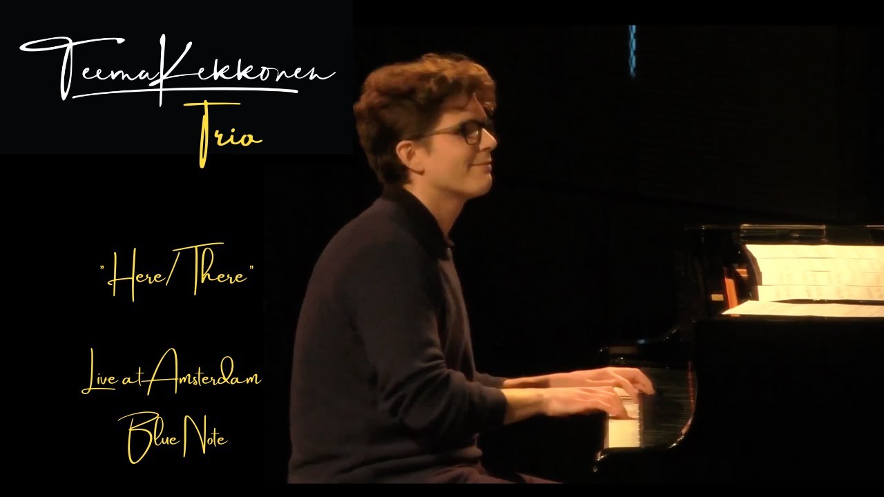 Teemu Kekkonen Trio - Here/There (live at Amsterdam Blue Note 2019)