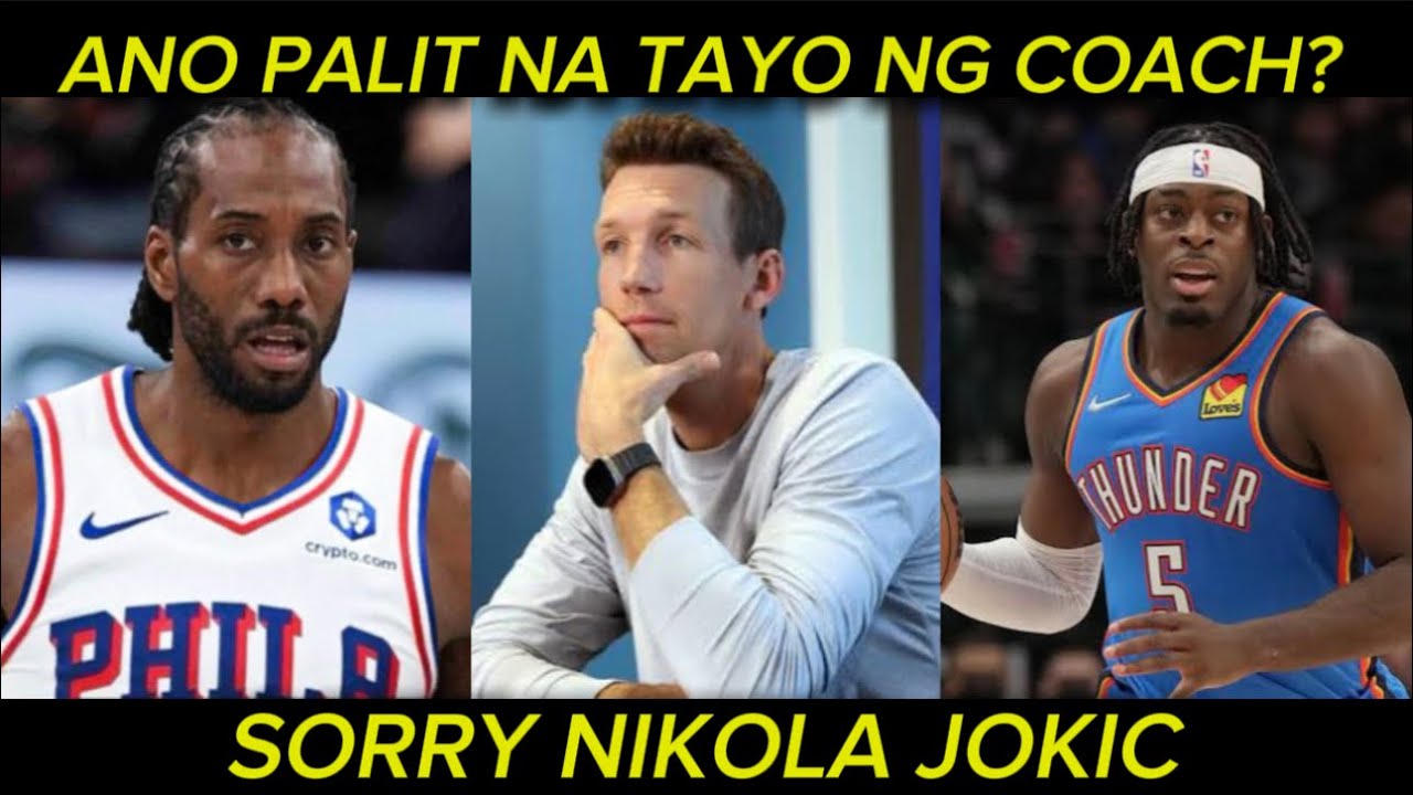 Mukang papalitan na ni Mike Dunleavy. Dort nag sorry kay Jokic. Sixers basted sa Clippers