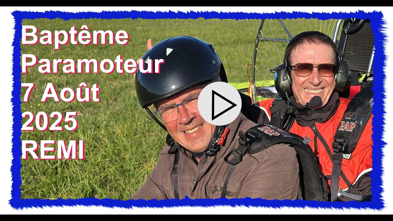2025 08 07 Baptême Paramoteur pour  REMI ... partage en famille ... Que du Bonheur !