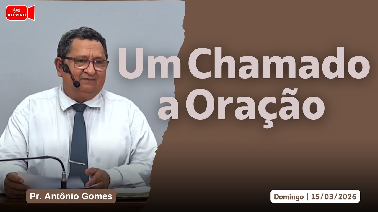 Um Chamado a Oração | Pr. Antônio Gomes
