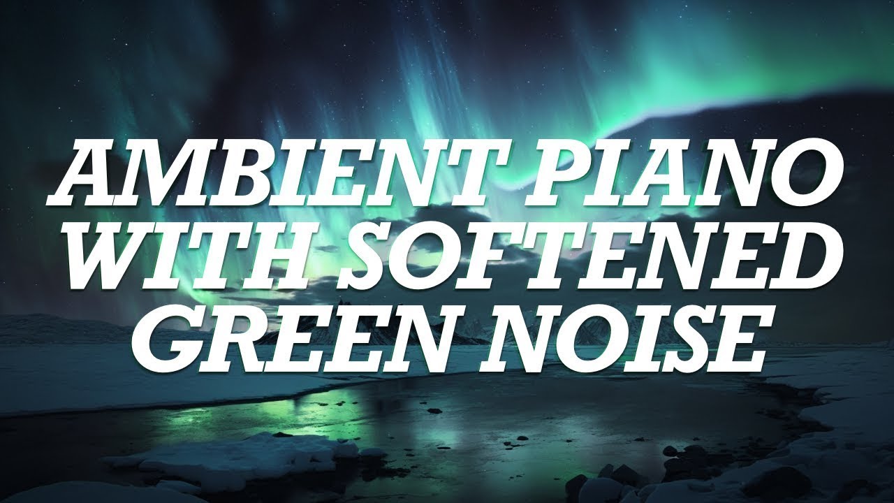 Softened Green Noise with Relaxing Ambient Piano Music. 10 Hours of Blissful Chill