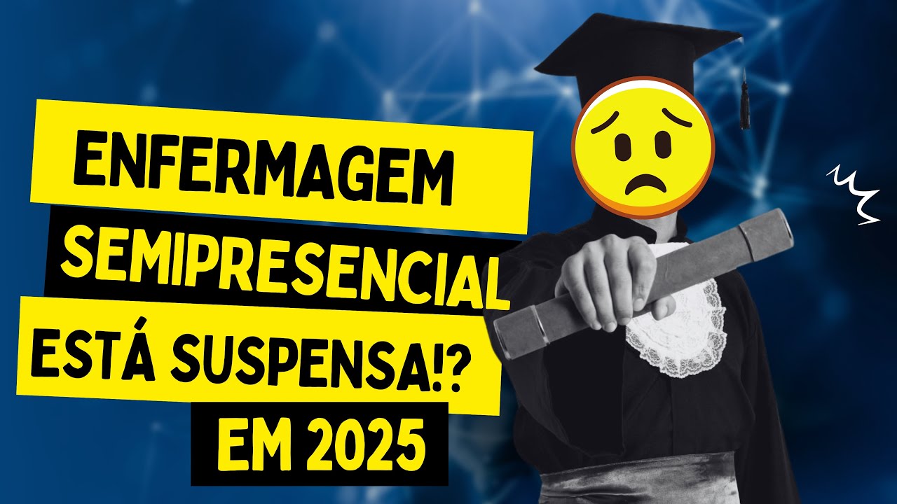 Enfermagem SEMIPRESENCIAL foi suspensa pelo MEC em 2025?