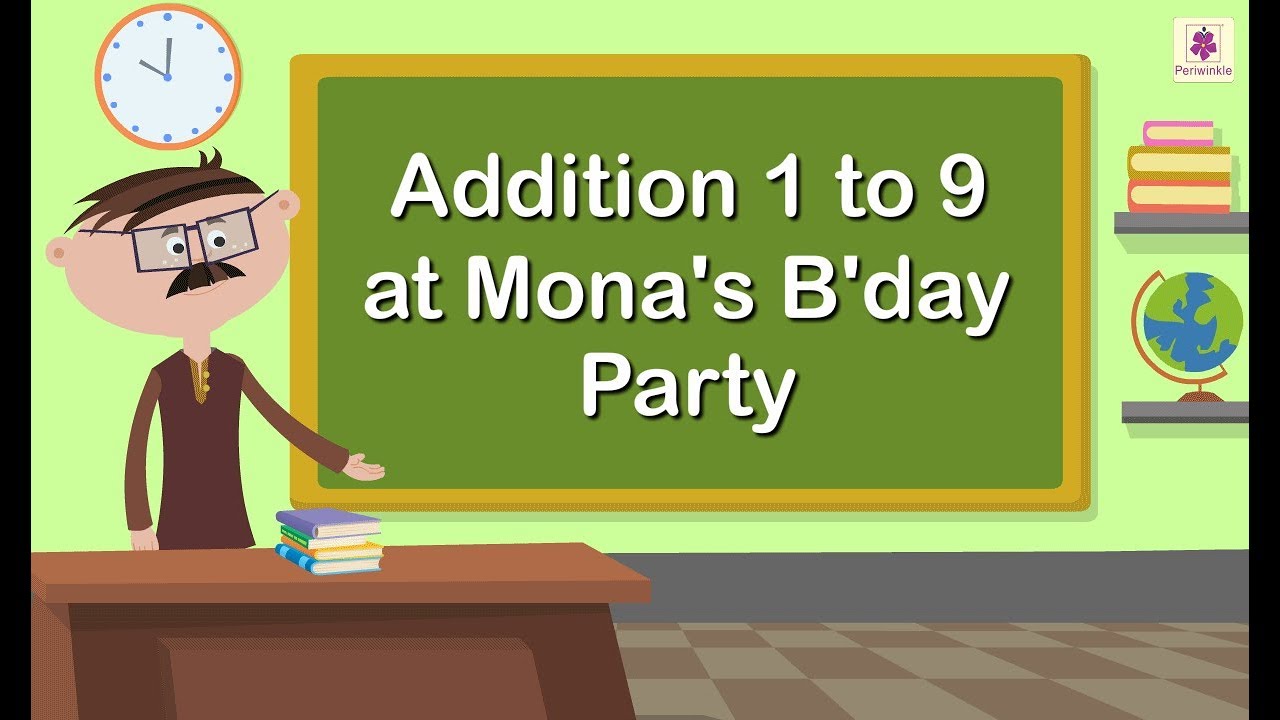 Addition of Numbers 1 to 9 at Mona's B'day Party | Mathematics Grade 1 | Periwinkle