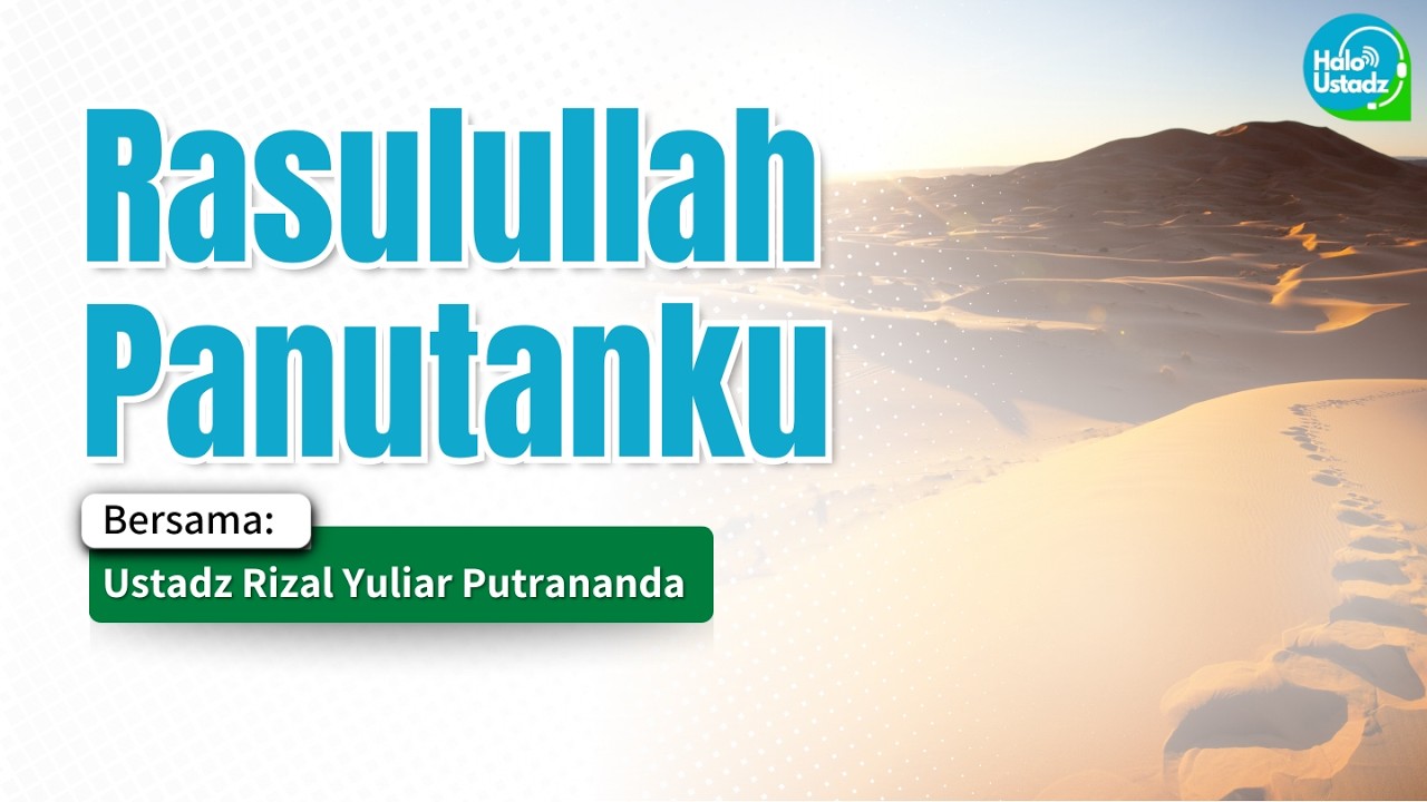 Rasulullah Panutanku - Ustadz Rizal Yuliar Putrananda