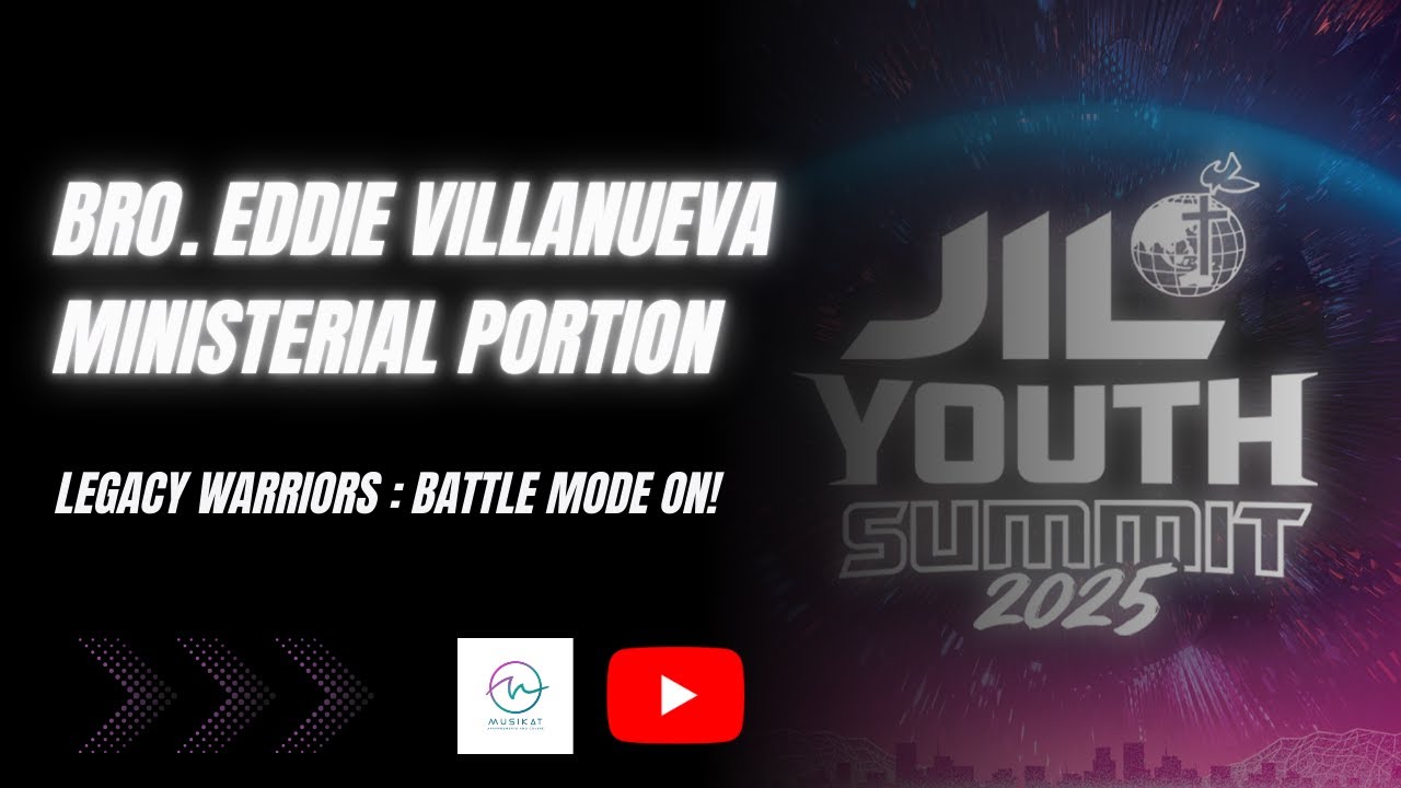 Bro. Eddie Villanueva Ministerial portion | JIL Youth Summit 2025 | Legacy Warriors: Battle Mode on!