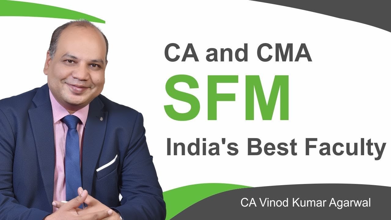 CA and CMA SFM By India's Best Faculty | CA Vinod Kumar Agarwal