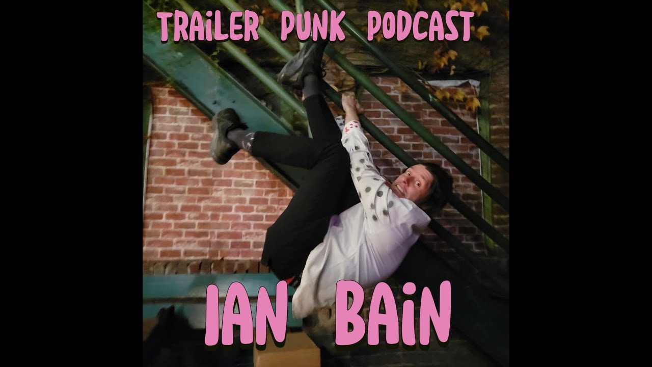 Trailer Punk Podcast with Ian Bain