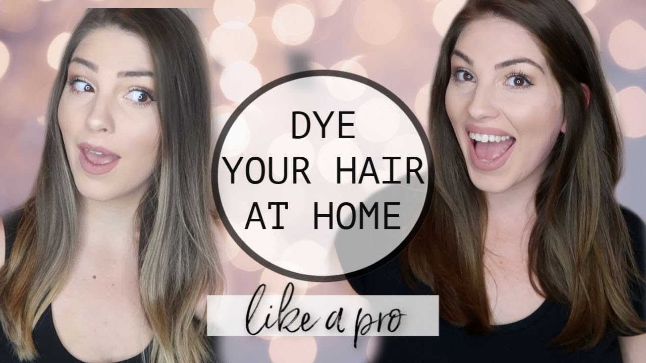 HOW TO DYE YOUR HAIR AT HOME- LIKE A PRO!
