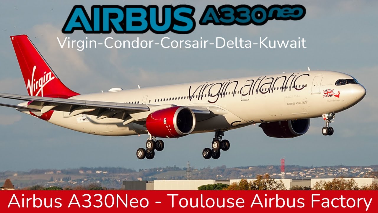 AIRBUS A330Neo Compilation  : Virgin, Condor, Corsair, Kuwait and more Toulouse (2024)