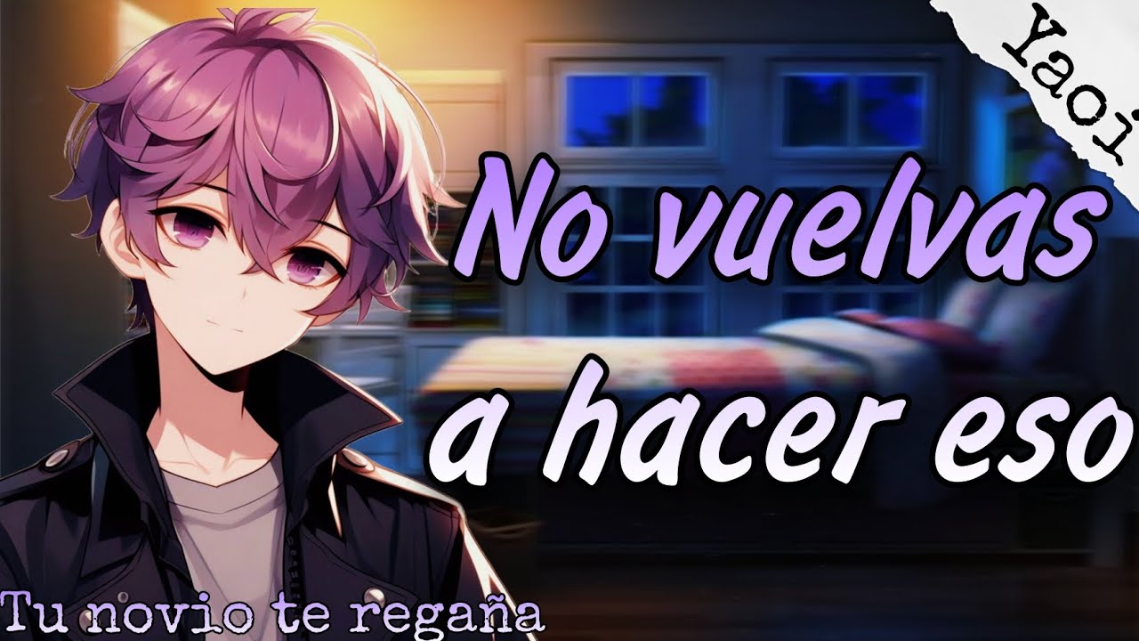 Asmr Roleplay Yaøi || Tu novio te regaña por pelearte 😔🤧