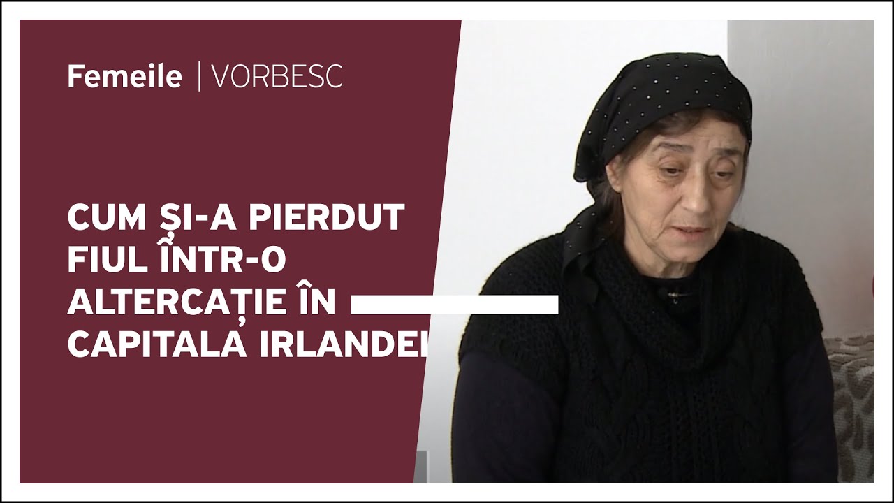 Eugenia Dumitrașcu vorbește despre cum și-a pierdut fiul într-o altercație în capitala Irlandei