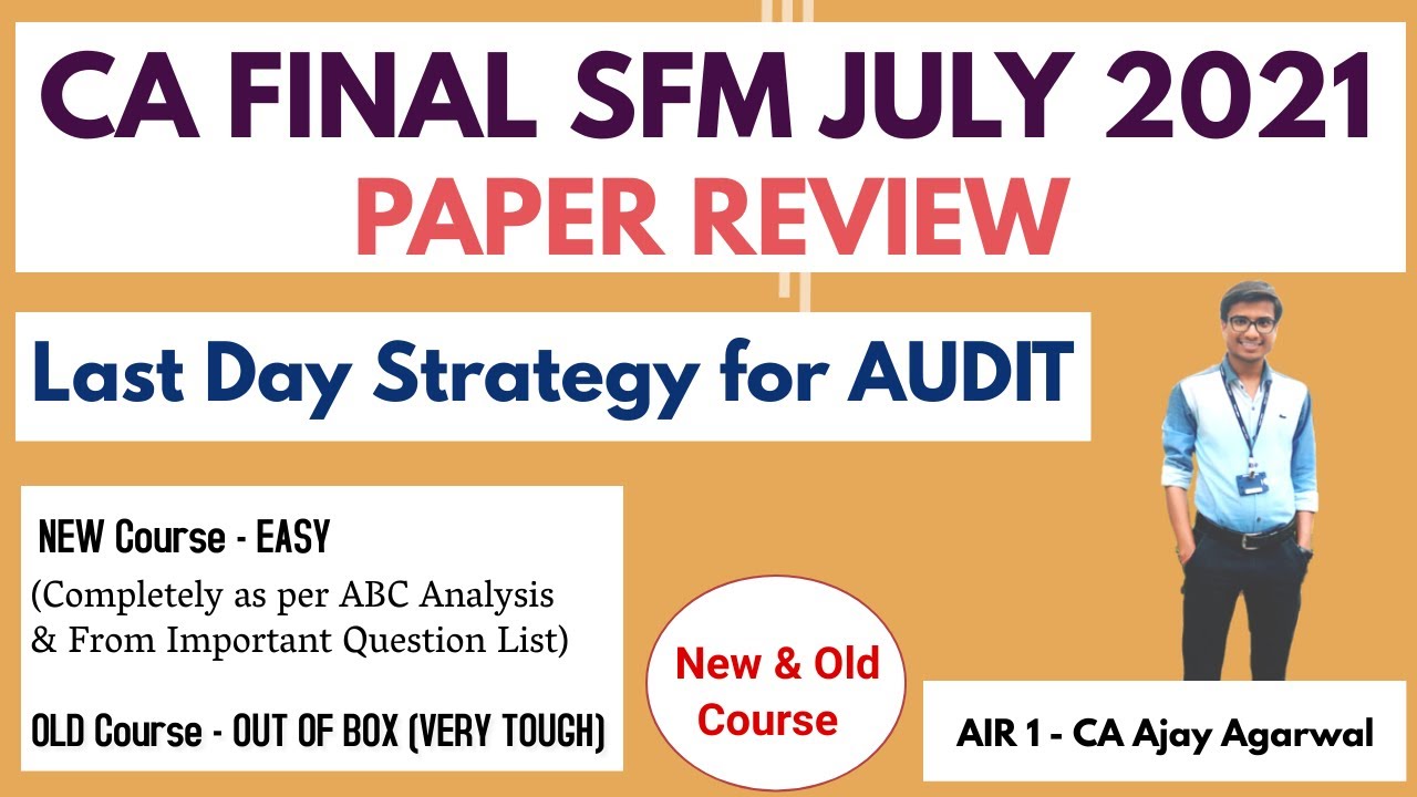 CA FINAL SFM JULY 2021 PAPER REVIEW |OLD&NEW| Last Day Strategy for AUDIT | By AIR 1 CA Ajay Agarwal