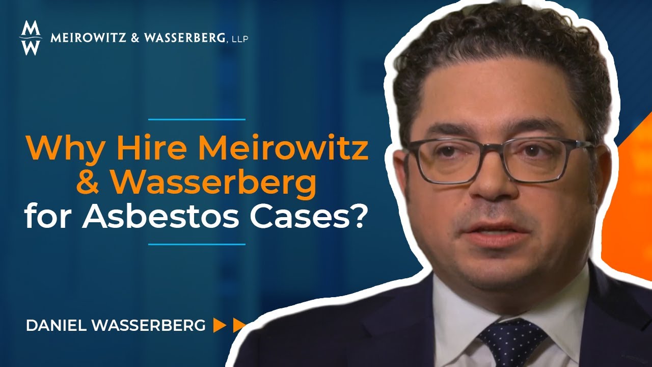 Why Hire Meirowitz & Wasserberg for Asbestos Cases?