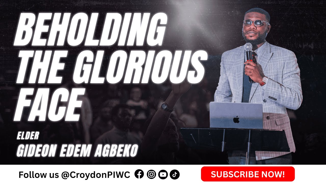 Beholding His Glorious Face and Fulfilling Our Mandate | Elder Gideon Edem Agbeko